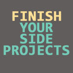 The ONE tip you need to actually finish your side projects!