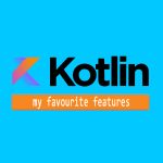 My favourite Kotlin features