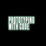 Prototyping with code