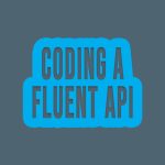 Coding a fluent API